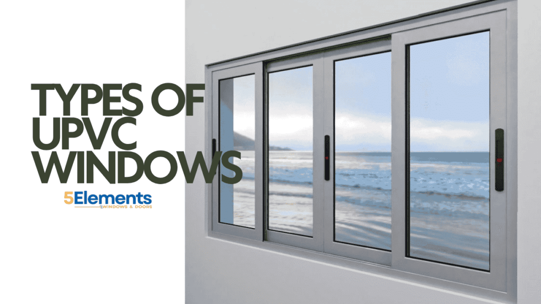 Upvc European Types Know the actual life of uPVC windows & how to increase it