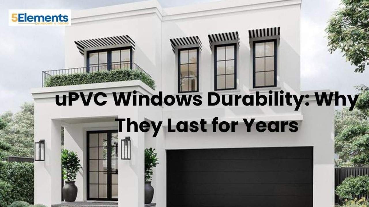 uPVC Windows Durability
