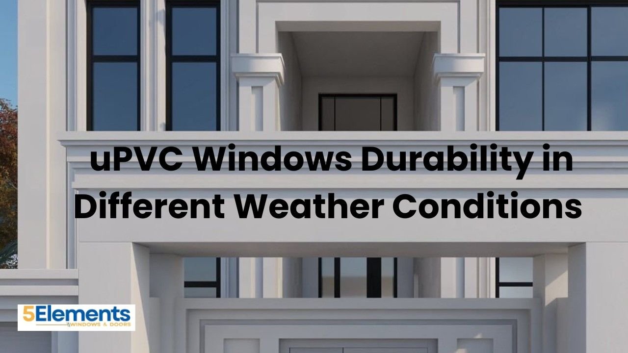 uPVC Windows Durability